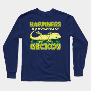 Happiness Is A World Full Of Geckos Long Sleeve T-Shirt